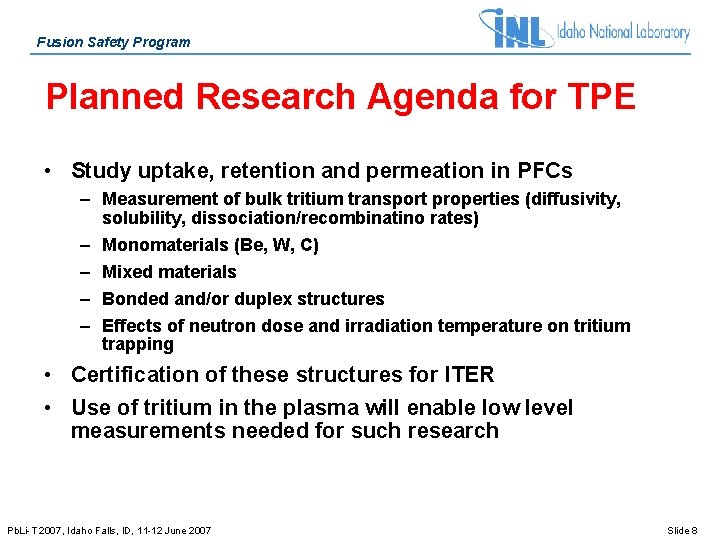 Fusion Safety Program Planned Research Agenda for TPE • Study uptake, retention and permeation