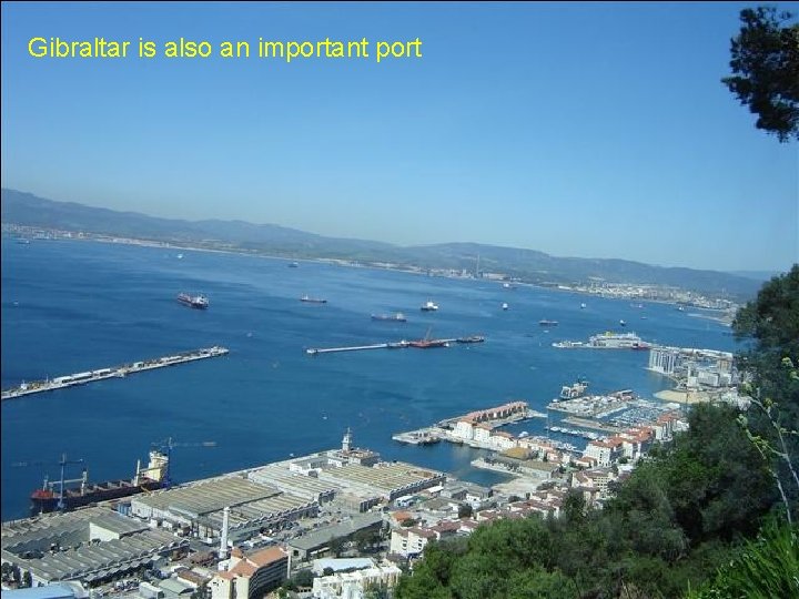 Gibraltar is also an important port 