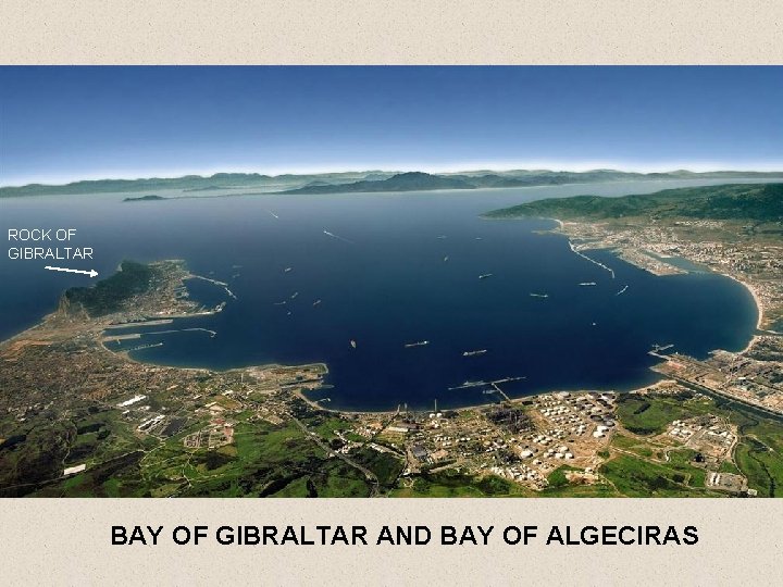 ROCK OF GIBRALTAR BAY OF GIBRALTAR AND BAY OF ALGECIRAS 