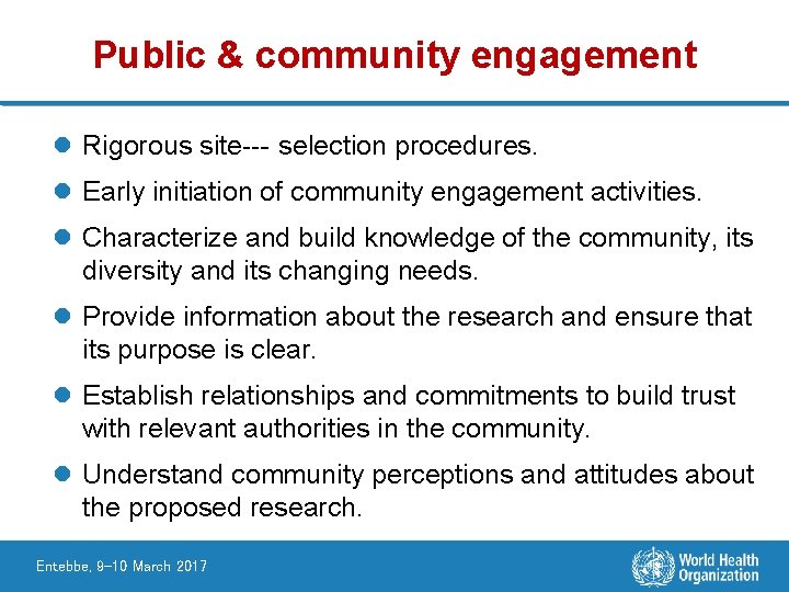 Public & community engagement l Rigorous site ‐selection procedures. l Early initiation of community