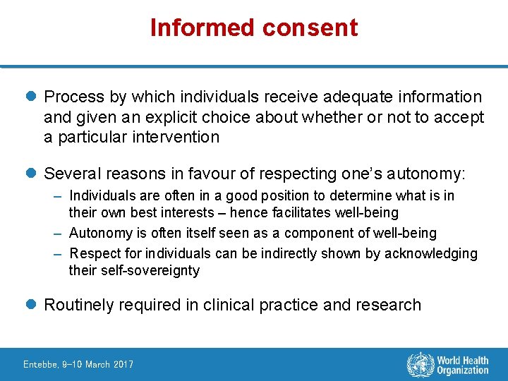 Informed consent l Process by which individuals receive adequate information and given an explicit