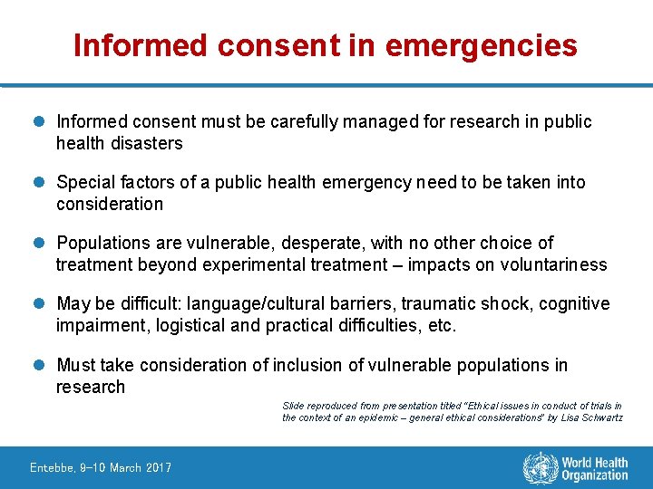 Informed consent in emergencies l Informed consent must be carefully managed for research in