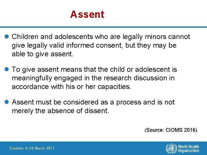 Assent l Children and adolescents who are legally minors cannot give legally valid informed