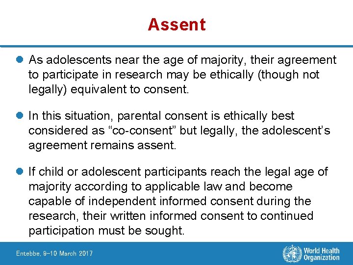 Assent l As adolescents near the age of majority, their agreement to participate in