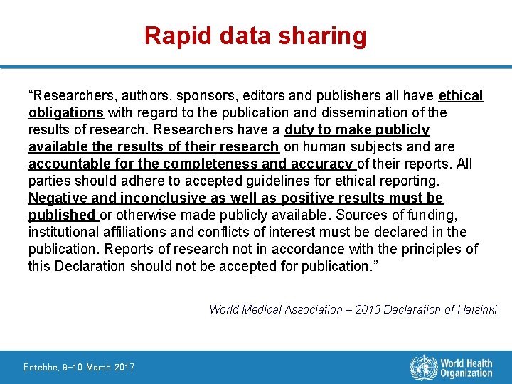 Rapid data sharing “Researchers, authors, sponsors, editors and publishers all have ethical obligations with