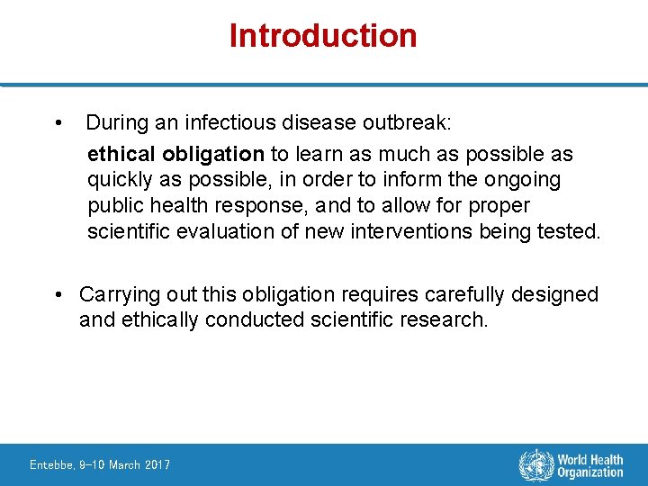Introduction • During an infectious disease outbreak: ethical obligation to learn as much as