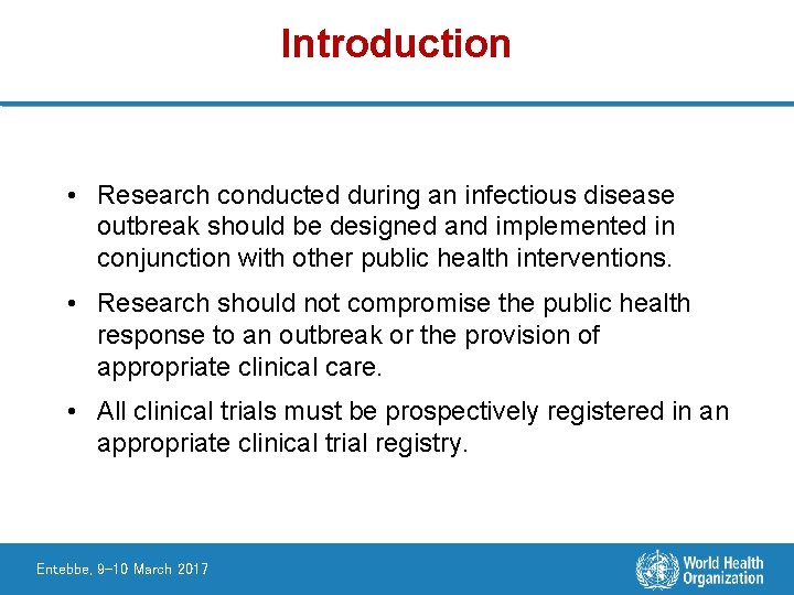 Introduction • Research conducted during an infectious disease outbreak should be designed and implemented