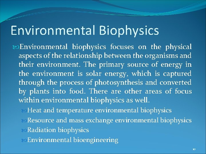 Environmental Biophysics Environmental biophysics focuses on the physical aspects of the relationship between the