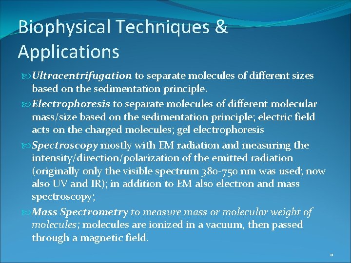 Biophysical Techniques & Applications Ultracentrifugation to separate molecules of different sizes based on the