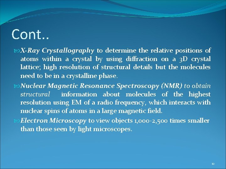 Cont. . X-Ray Crystallography to determine the relative positions of atoms within a crystal