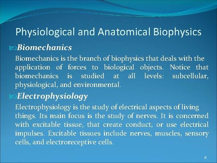 Physiological and Anatomical Biophysics Biomechanics is the branch of biophysics that deals with the