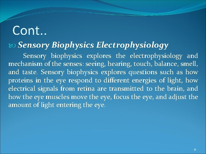 Cont. . Sensory Biophysics Electrophysiology Sensory biophysics explores the electrophysiology and mechanism of the