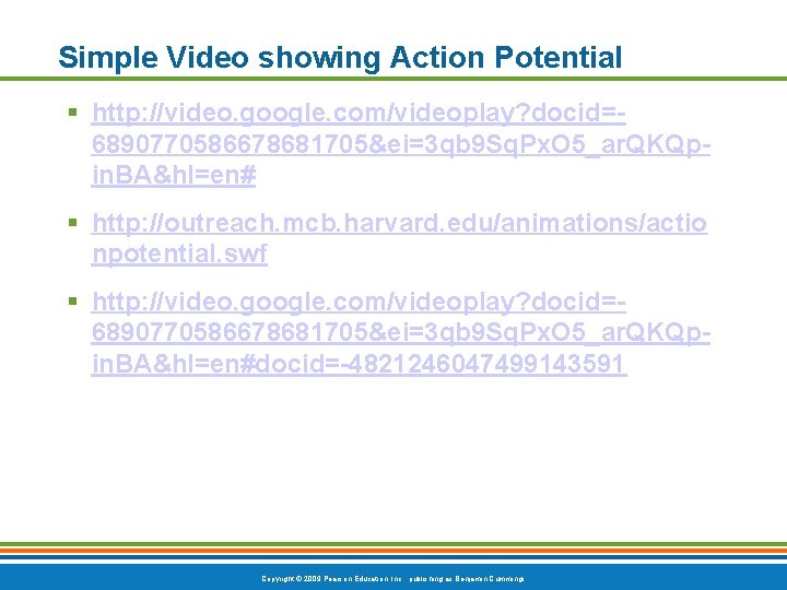 Simple Video showing Action Potential § http: //video. google. com/videoplay? docid=6890770586678681705&ei=3 qb 9 Sq.