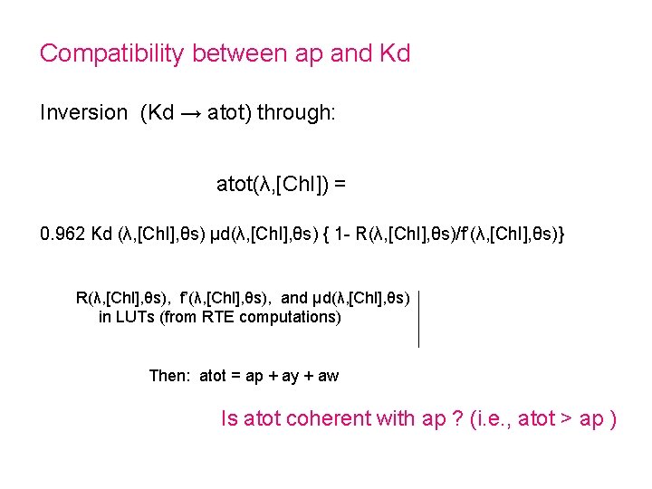 Compatibility between ap and Kd Inversion (Kd → atot) through: atot(λ, [Chl]) = 0.