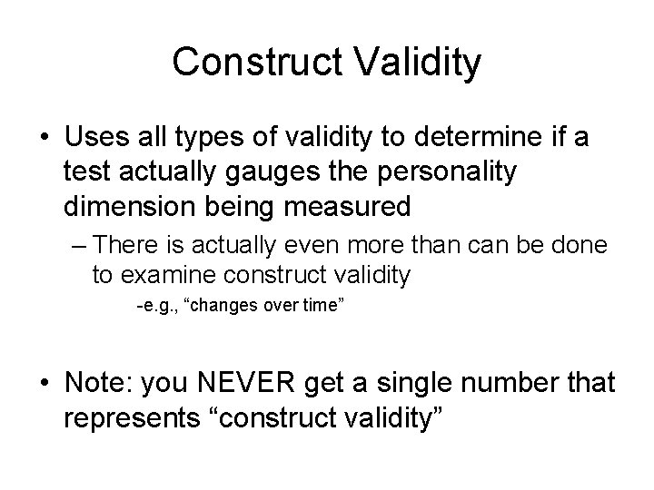 Construct Validity • Uses all types of validity to determine if a test actually