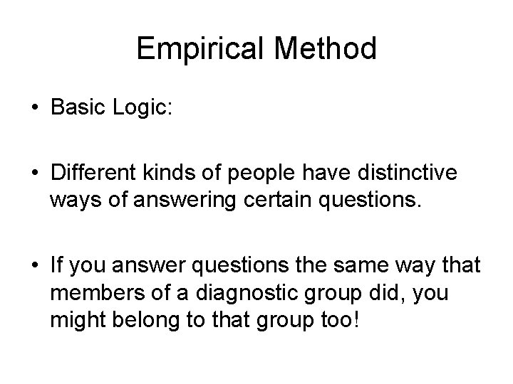 Empirical Method • Basic Logic: • Different kinds of people have distinctive ways of