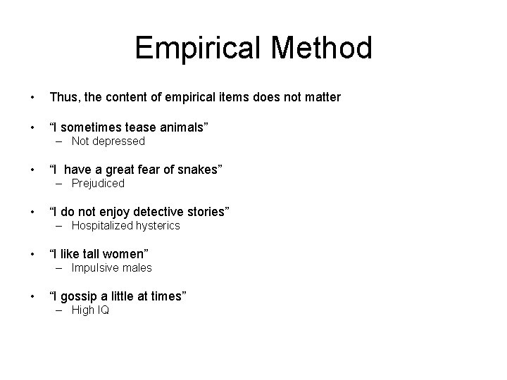 Empirical Method • Thus, the content of empirical items does not matter • “I