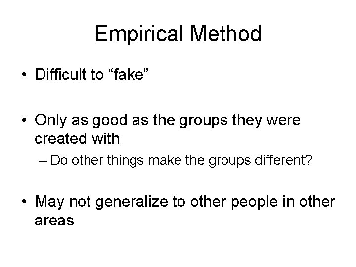 Empirical Method • Difficult to “fake” • Only as good as the groups they