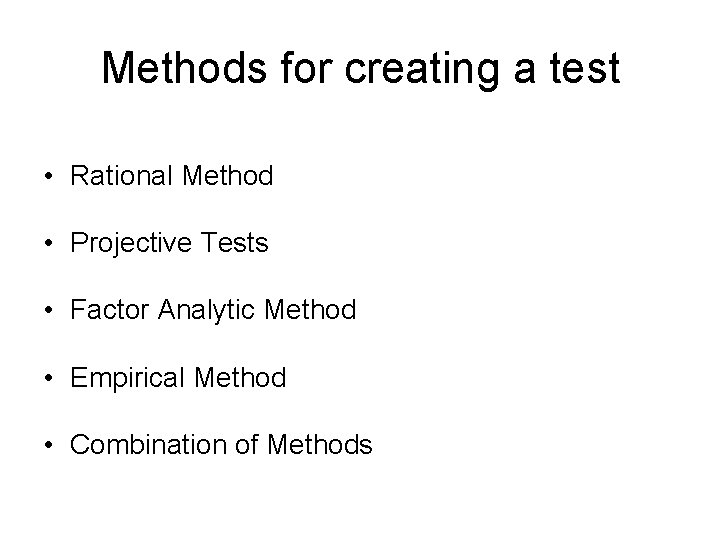 Methods for creating a test • Rational Method • Projective Tests • Factor Analytic