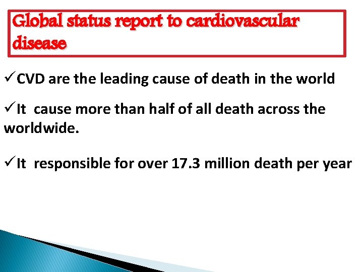 Global status report to cardiovascular disease üCVD are the leading cause of death in