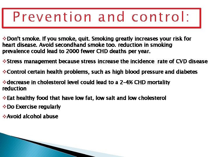 Prevention and control: v. Don't smoke. If you smoke, quit. Smoking greatly increases your