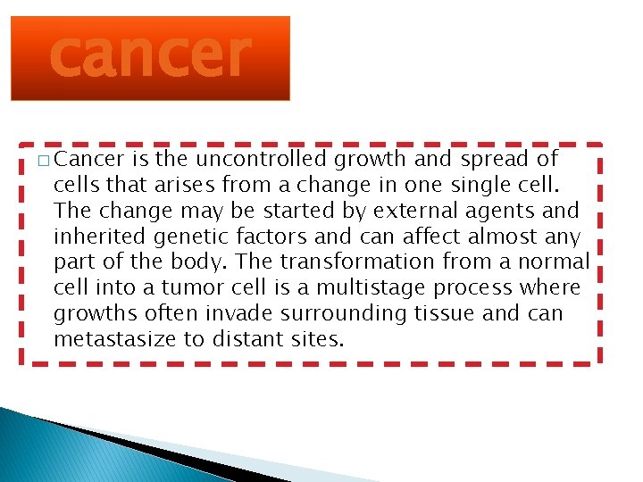 cancer � Cancer is the uncontrolled growth and spread of cells that arises from