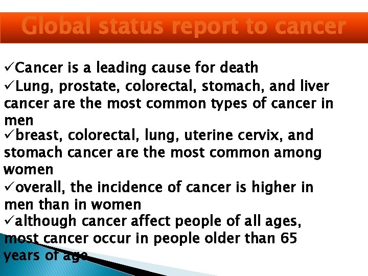 Global status report to cancer üCancer is a leading cause for death üLung, prostate,