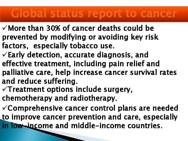Global status report to cancer üMore than 30% of cancer deaths could be prevented