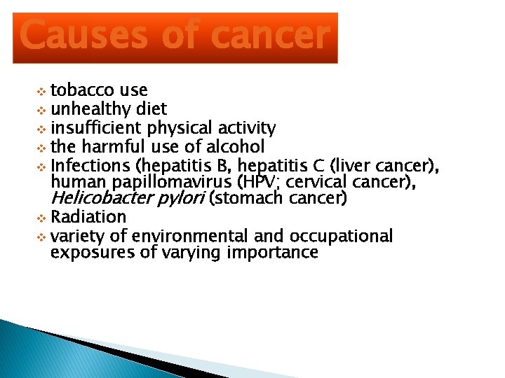 Causes of cancer tobacco use v unhealthy diet v insufficient physical activity v the