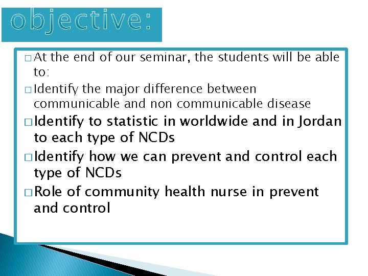 � At the end of our seminar, the students will be able to: �