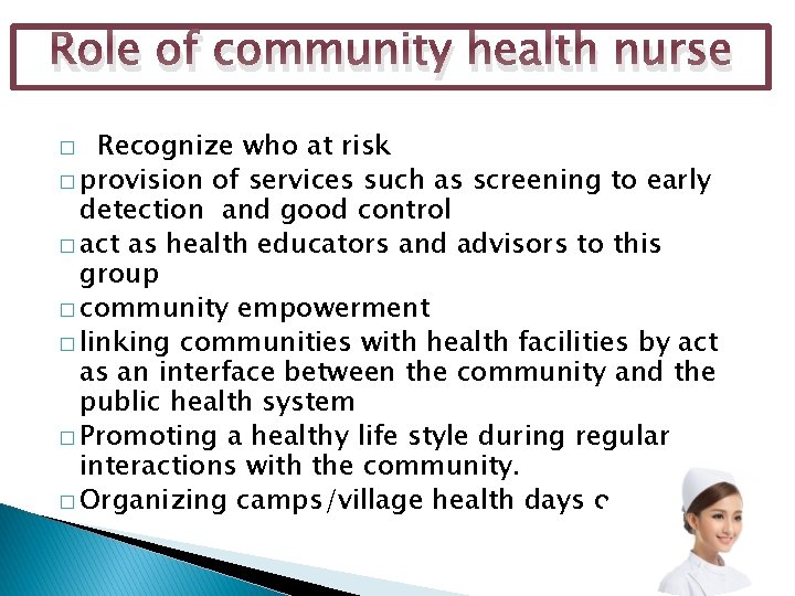 Role of community health nurse � Recognize who at risk � provision of services