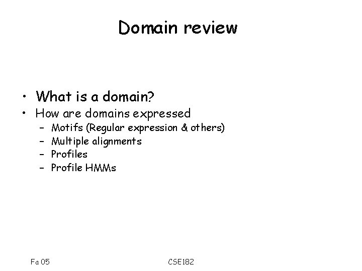 Domain review • What is a domain? • How are domains expressed – –