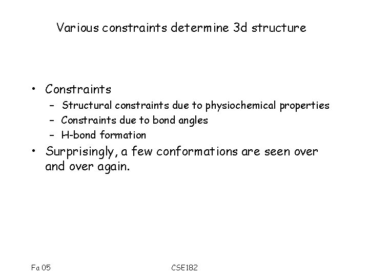 Various constraints determine 3 d structure • Constraints – Structural constraints due to physiochemical