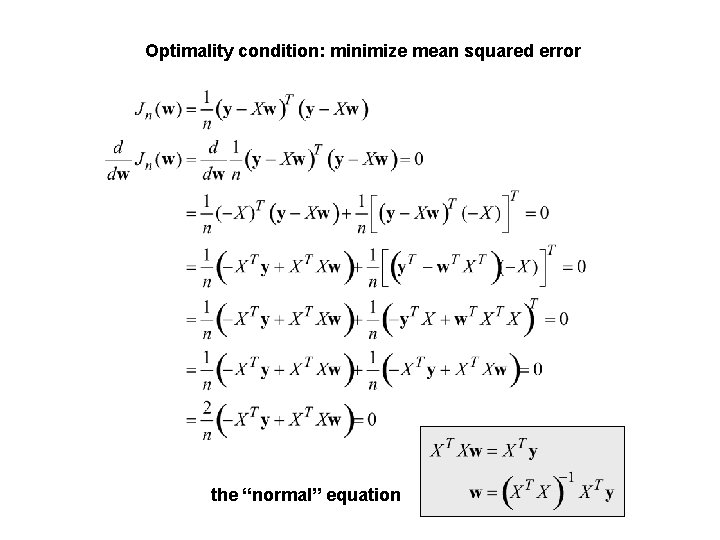 Optimality condition: minimize mean squared error the “normal” equation 