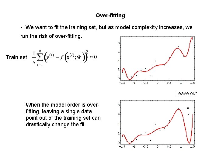 Over-fitting • We want to fit the training set, but as model complexity increases,