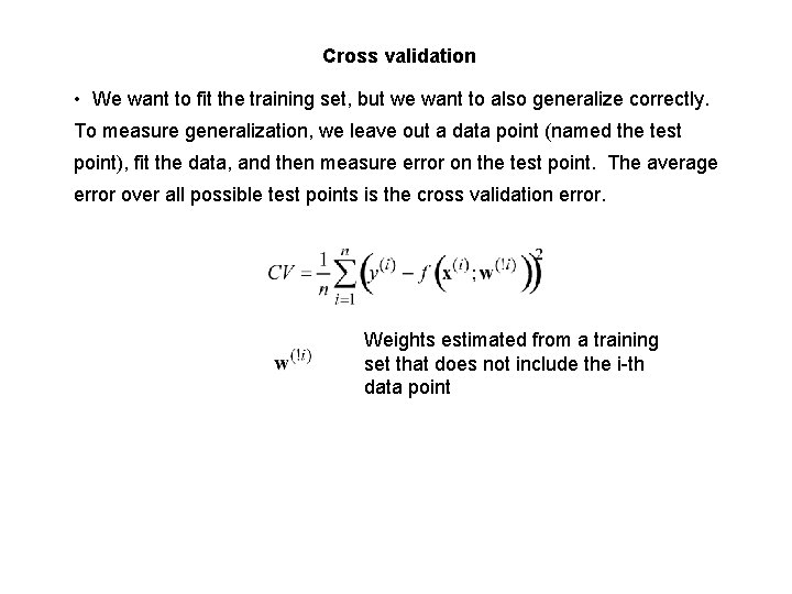 Cross validation • We want to fit the training set, but we want to