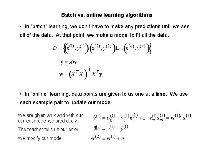 Batch vs. online learning algorithms • In “batch” learning, we don’t have to make