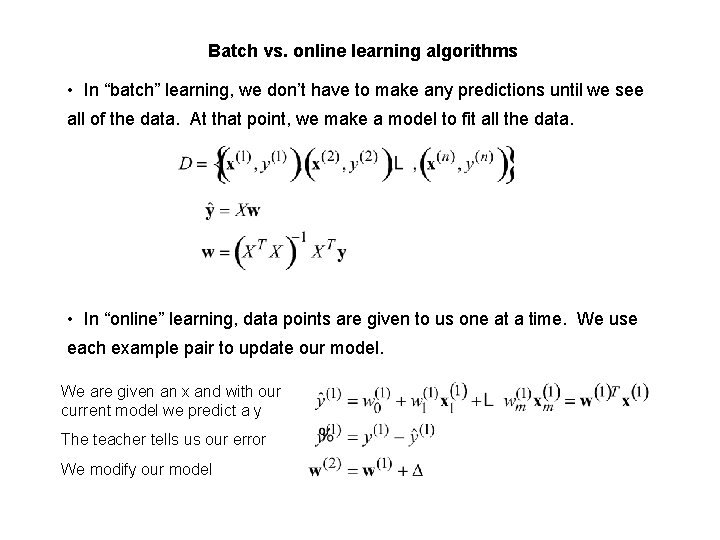 Batch vs. online learning algorithms • In “batch” learning, we don’t have to make Batch vs. online learning algorithms • In “batch” learning, we don’t have to make
