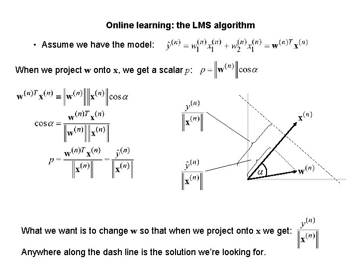 Online learning: the LMS algorithm • Assume we have the model: When we project Online learning: the LMS algorithm • Assume we have the model: When we project