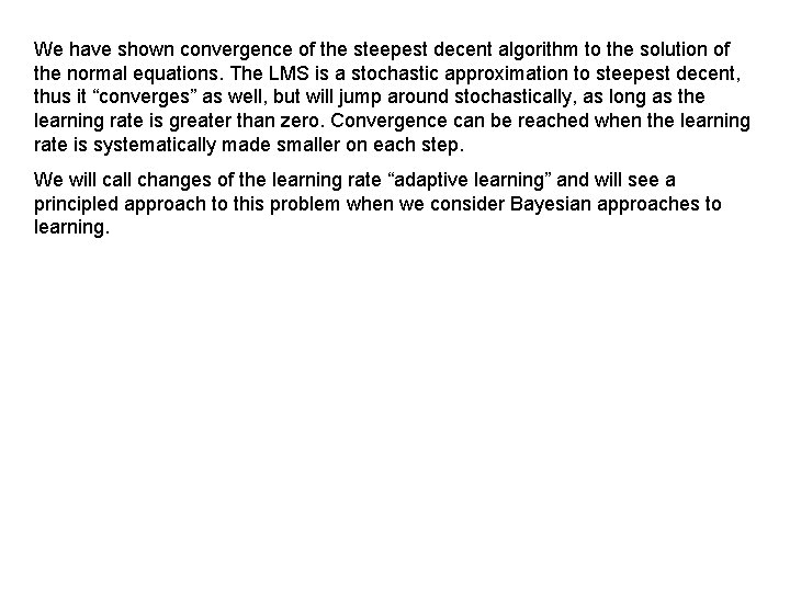 We have shown convergence of the steepest decent algorithm to the solution of the We have shown convergence of the steepest decent algorithm to the solution of the