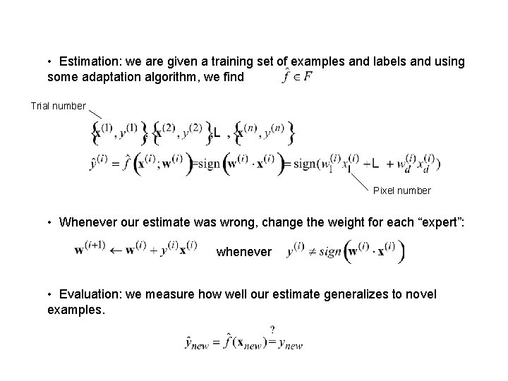  • Estimation: we are given a training set of examples and labels and