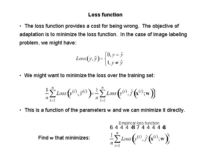 Loss function • The loss function provides a cost for being wrong. The objective