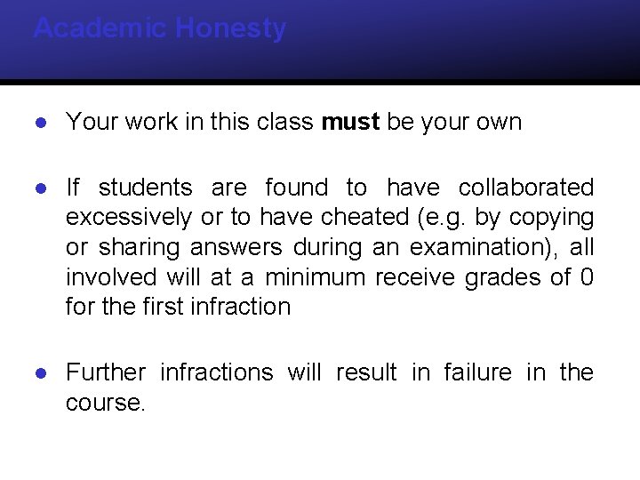 Academic Honesty l Your work in this class must be your own l If