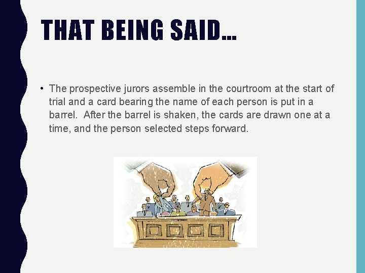 THAT BEING SAID… • The prospective jurors assemble in the courtroom at the start