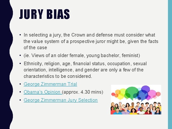 JURY BIAS • In selecting a jury, the Crown and defense must consider what