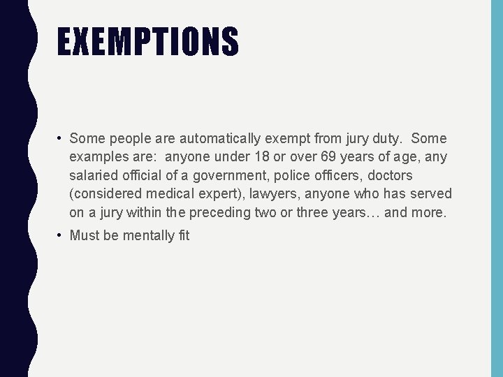EXEMPTIONS • Some people are automatically exempt from jury duty. Some examples are: anyone
