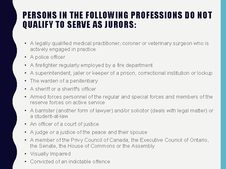 PERSONS IN THE FOLLOWING PROFESSIONS DO NOT QUALIFY TO SERVE AS JURORS: • A