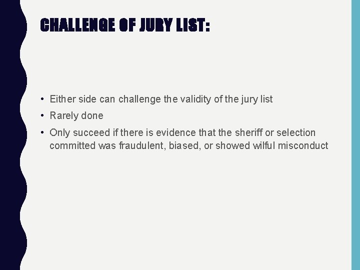 CHALLENGE OF JURY LIST: • Either side can challenge the validity of the jury