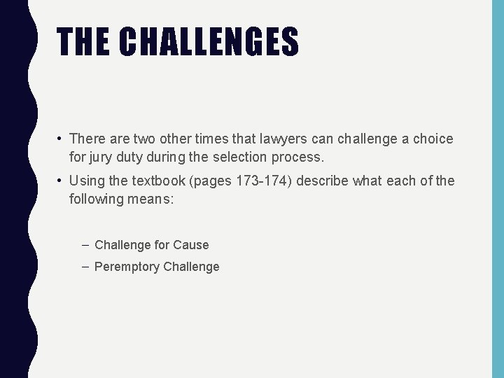 THE CHALLENGES • There are two other times that lawyers can challenge a choice