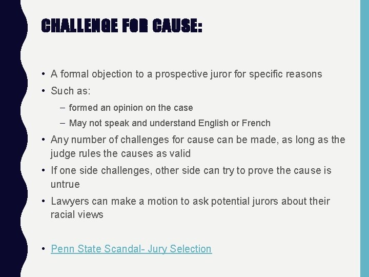 CHALLENGE FOR CAUSE: • A formal objection to a prospective juror for specific reasons